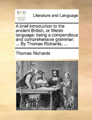 Knjiga Brief Introduction to the Ancient British, or Welsh Language Thomas Richards