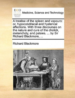 Libro Treatise of the Spleen and Vapours Richard Blackmore