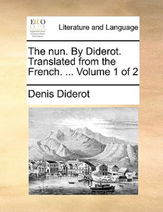 Livre Nun. by Diderot. Translated from the French. ... Volume 1 of 2 Denis Diderot