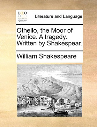 Carte Othello, the Moor of Venice. a Tragedy. Written by Shakespear. William Shakespeare