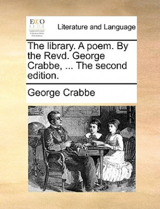 Carte Library. a Poem. by the Revd. George Crabbe, ... the Second Edition. George Crabbe