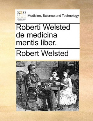 Kniha Roberti Welsted de Medicina Mentis Liber. Robert Welsted