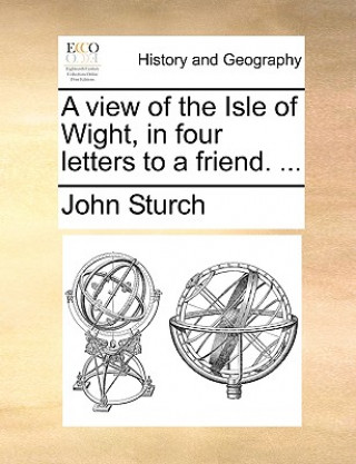 Книга View of the Isle of Wight, in Four Letters to a Friend. ... John Sturch