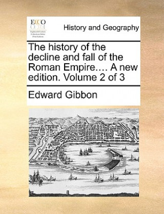 Carte history of the decline and fall of the Roman Empire.... A new edition. Volume 2 of 3 Edward Gibbon