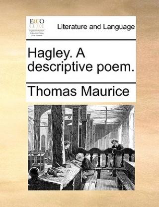 Kniha Hagley. a Descriptive Poem. Thomas Maurice