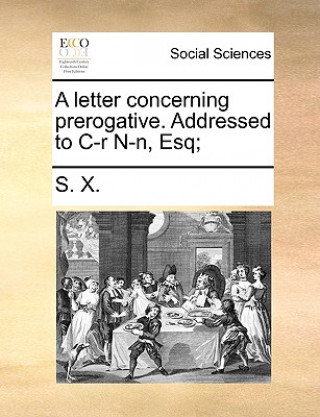 Buch Letter Concerning Prerogative. Addressed to C-R N-N, Esq; S. X.