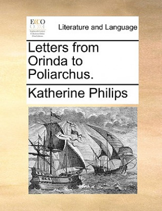 Livre Letters from Orinda to Poliarchus. Katherine Philips