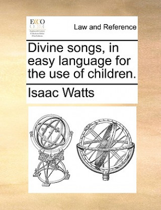 Book Divine Songs, in Easy Language for the Use of Children. Isaac Watts