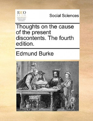 Knjiga Thoughts on the Cause of the Present Discontents. the Fourth Edition. Burke