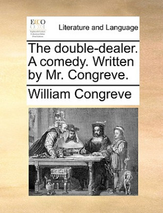 Knjiga Double-Dealer. a Comedy. Written by Mr. Congreve. William Congreve