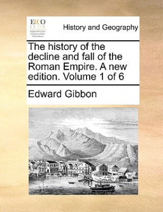 Książka History of the Decline and Fall of the Roman Empire. a New Edition. Volume 1 of 6 Edward Gibbon