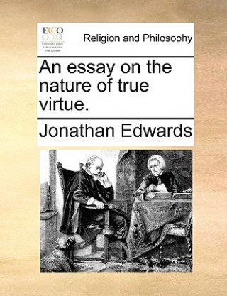 Βιβλίο Essay on the Nature of True Virtue. Jonathan Edwards