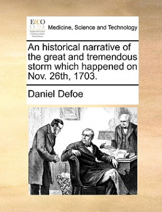 Carte Historical Narrative of the Great and Tremendous Storm Which Happened on Nov. 26th, 1703. Daniel Defoe