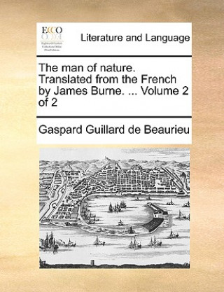 Buch Man of Nature. Translated from the French by James Burne. ... Volume 2 of 2 Gaspard Guillard de Beaurieu