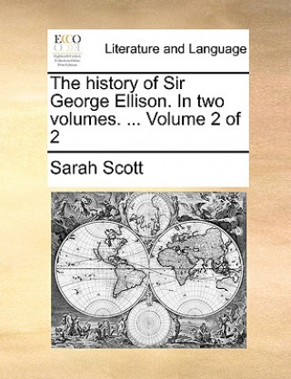 Carte History of Sir George Ellison. in Two Volumes. ... Volume 2 of 2 Sarah Scott