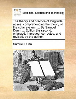 Kniha Theory and Practice of Longitude at Sea Samuel Dunn