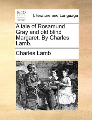 Carte Tale of Rosamund Gray and Old Blind Margaret. by Charles Lamb. Charles Lamb