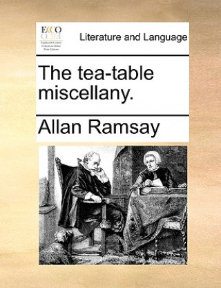 Könyv Tea-Table Miscellany. Allan Ramsay