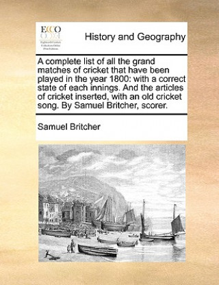 Könyv Complete List of All the Grand Matches of Cricket That Have Been Played in the Year 1800 Samuel Britcher