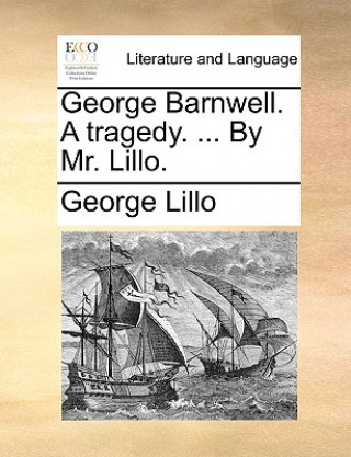 Könyv George Barnwell. a Tragedy. ... by Mr. Lillo. George Lillo