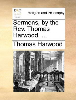 Carte Sermons, by the REV. Thomas Harwood, ... Thomas Harwood