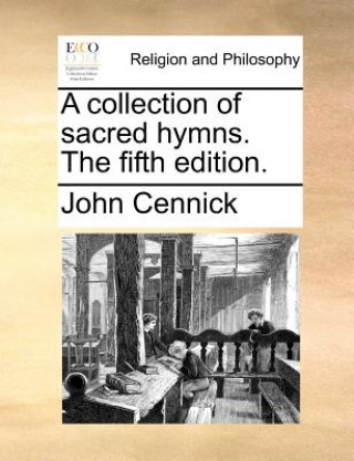 Carte Collection of Sacred Hymns. the Fifth Edition. John Cennick
