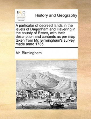 Knjiga Particular of Decreed Lands in the Levels of Dagenham and Havering in the County of Essex, with Their Description and Contents as Per Map Taken from M Mr. Birmingham