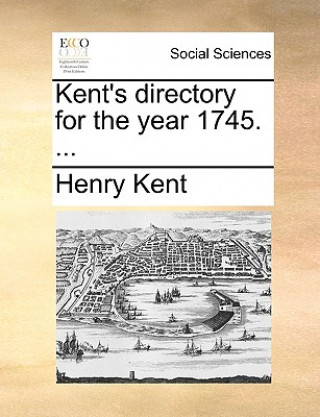 Книга Kent's Directory for the Year 1745. ... Henry Kent