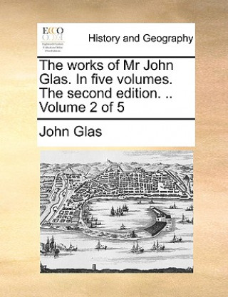 Książka works of Mr John Glas. In five volumes. The second edition. .. Volume 2 of 5 John Glas