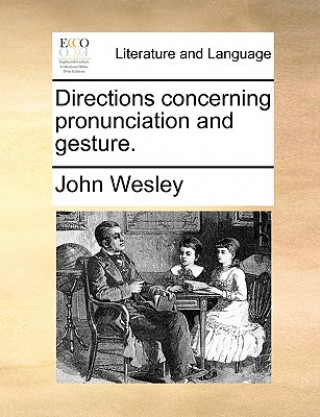 Buch Directions Concerning Pronunciation and Gesture. John Wesley