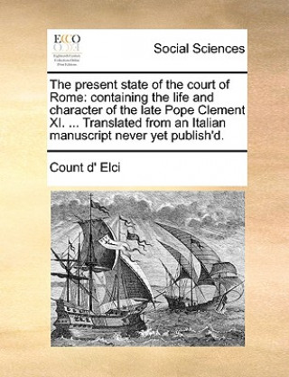 Libro Present State of the Court of Rome Count d' Elci