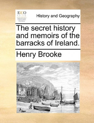 Knjiga Secret History and Memoirs of the Barracks of Ireland. Henry Brooke