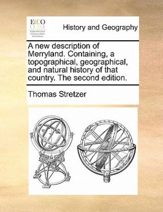 Knjiga New Description of Merryland. Containing, a Topographical, Geographical, and Natural History of That Country. the Second Edition. Thomas Stretzer