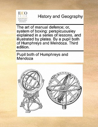 Livre Art of Manual Defence; Or, System of Boxing Pupil Both of Humphreys and Mendoza