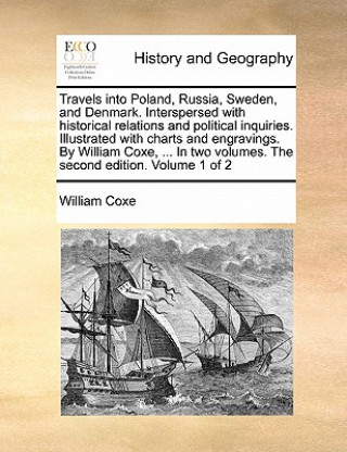 Książka Travels into Poland, Russia, Sweden, and Denmark. Interspersed with historical relations and political inquiries. Illustrated with charts and engravin William Coxe