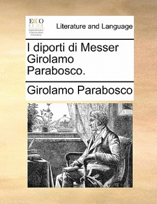Carte I Diporti Di Messer Girolamo Parabosco. Girolamo Parabosco
