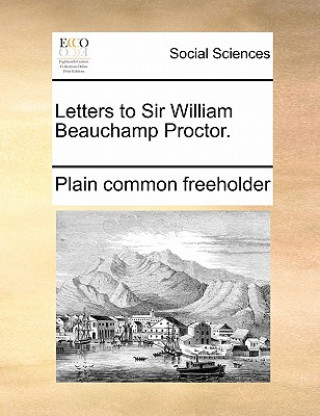 Buch Letters to Sir William Beauchamp Proctor. Plain common freeholder