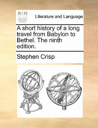 Book Short History of a Long Travel from Babylon to Bethel. the Ninth Edition. Stephen Crisp