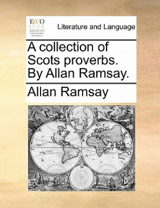 Carte Collection of Scots Proverbs. by Allan Ramsay. Allan Ramsay