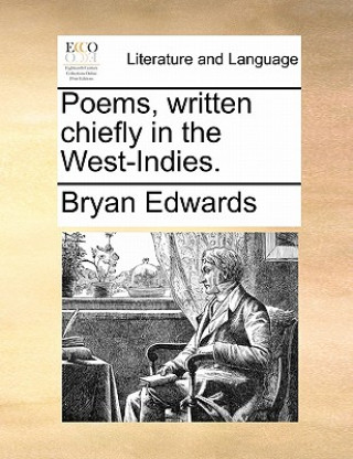 Kniha Poems, Written Chiefly in the West-Indies. Bryan Edwards