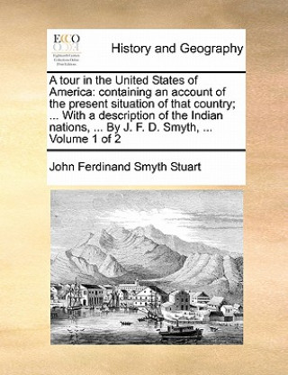 Carte Tour in the United States of America John Ferdinand Smyth Stuart