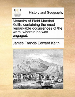 Kniha Memoirs of Field Marshal Keith James Francis Edward Keith