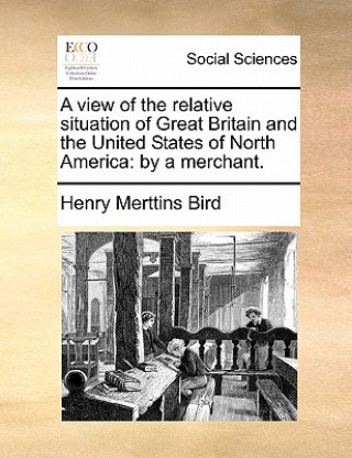 Książka view of the relative situation of Great Britain and the United States of North America Henry Merttins Bird