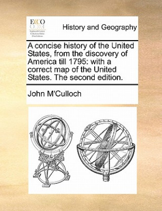 Carte Concise History of the United States, from the Discovery of America Till 1795 John M'Culloch