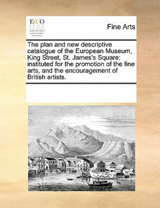 Livre Plan and New Descriptive Catalogue of the European Museum, King Street, St. James's Square Multiple Contributors