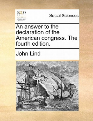 Kniha Answer to the Declaration of the American Congress. the Fourth Edition. John Lind