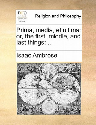 Könyv Prima, Media, Et Ultima Isaac Ambrose