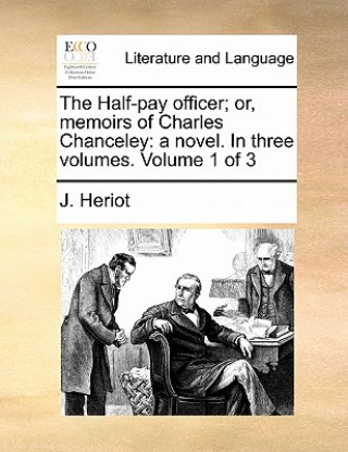 Livre Half-Pay Officer; Or, Memoirs of Charles Chanceley J Heriot