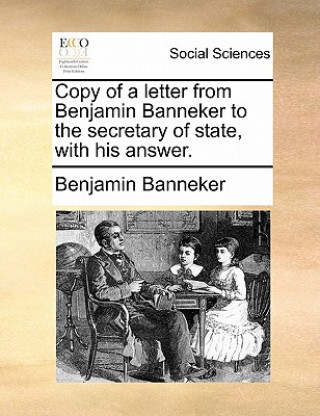Carte Copy of a Letter from Benjamin Banneker to the Secretary of State, with His Answer. Benjamin Banneker
