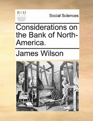 Knjiga Considerations on the Bank of North-America. Wilson